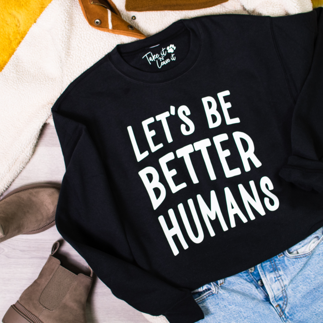 let's be better humans t shirt